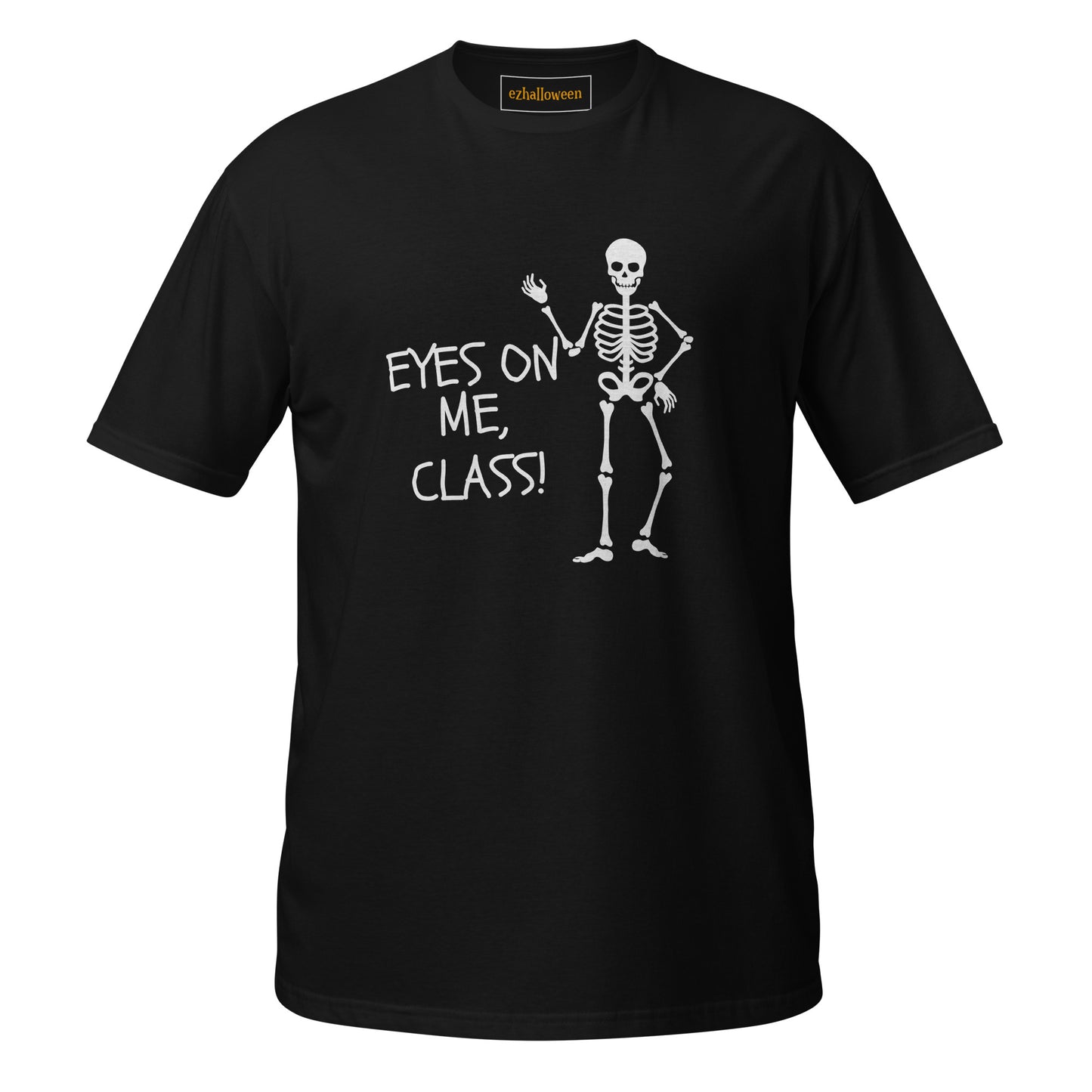 Eyes on me, Class. Halloween T Shirt for Teachers. Unisex